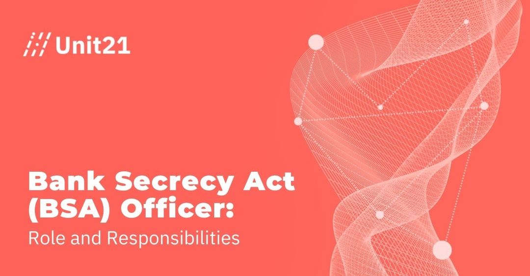 Bank Secrecy Act Bsa Officer Role And Responsibilities Blog Unit21